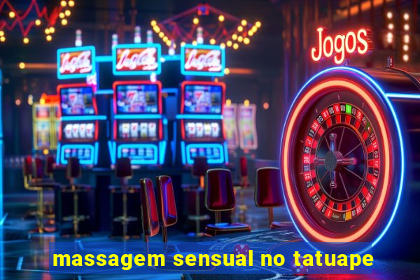 massagem sensual no tatuape